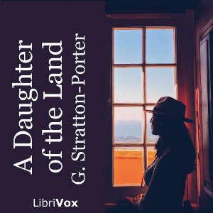 A Daughter of the Land (version 2) - Gene STRATTON-PORTER - Free Audio Books Online Audiobooks in English