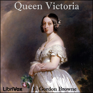 Queen Victoria - E. Gordon BROWNE - Free Audio Books Online Audiobooks in English