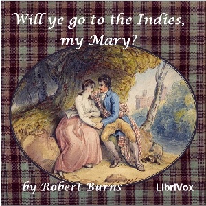Will ye go to the Indies, my Mary? - Robert BURNS - Free Audio Books Online Audiobooks in English