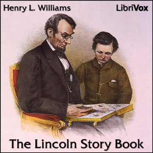 The Lincoln Story Book - Henry L. WILLIAMS - Free Audio Books Online Audiobooks in English