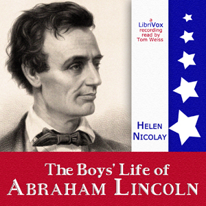 The Boys' Life of Abraham Lincoln - Helen Nicolay - Free Audio Books Online Audiobooks in English