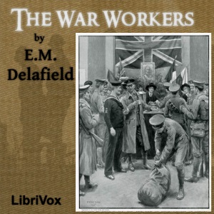 The War Workers - E. M. Delafield - Free Audio Books Online Audiobooks in English