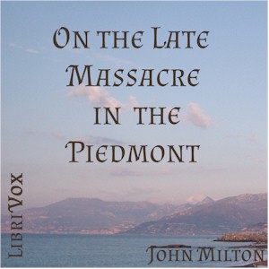 On the Late Massacre in the Piedmont - John Milton - Free Audio Books Online Audiobooks in English