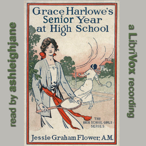 Grace Harlowe's Senior Year at High School; or, The Parting of the Ways - Jessie Graham Flower - Free Audio Books Online Audiobooks in English