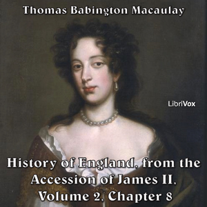 The History of England, from the Accession of James II - (Volume 2, Chapter 08) - Thomas Babington Macaulay - Free Audio Books Online Audiobooks in English