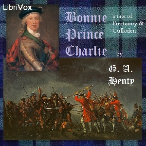 Bonnie Prince Charlie: a Tale of Fontenoy and Culloden - G. A. Henty - Free Audio Books Online Audiobooks in English