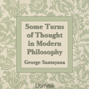 Some Turns of Thought in Modern Philosophy - George Santayana - Free Audio Books Online Audiobooks in English