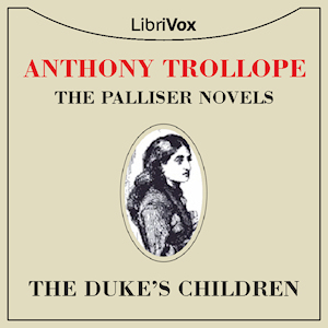 The Duke's Children - Anthony Trollope - Free Audio Books Online Audiobooks in English