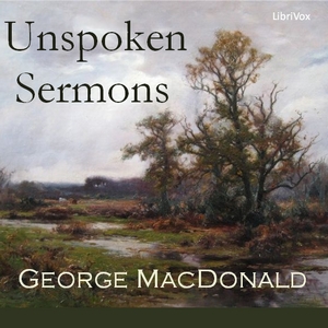 Unspoken Sermons - George MacDonald - Free Audio Books Online Audiobooks in English