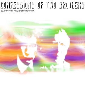 Confessions of Two Brothers - John Cowper POWYS - Free Audio Books Online Audiobooks in English