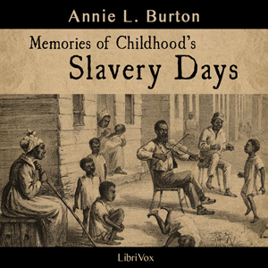Memories of Childhood's Slavery Days - Annie L. BURTON - Free Audio Books Online Audiobooks in English