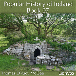 A Popular History of Ireland, Book 07 - Thomas D'Arcy McGee - Free Audio Books Online Audiobooks in English