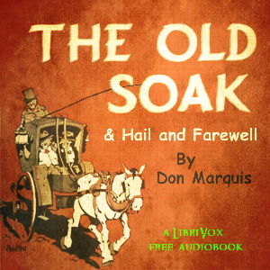 The Old Soak, and Hail And Farewell - Don MARQUIS - Free Audio Books Online Audiobooks in English