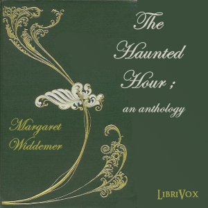 The Haunted Hour; an anthology - Margaret Widdemer - Free Audio Books Online Audiobooks in English