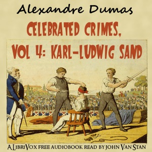Celebrated Crimes, Vol. 4: Karl-Ludwig Sand (version 2) - Alexandre Dumas - Free Audio Books Online Audiobooks in English