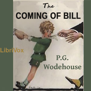 The Coming of Bill (or: Their Mutual Child; or: The White Hope) - P. G. Wodehouse - Free Audio Books Online Audiobooks in English
