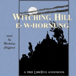 Witching Hill - E. W. Hornung - Free Audio Books Online Audiobooks in English