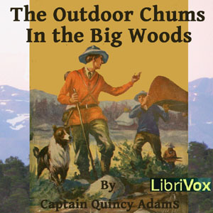 The Outdoor Chums in the Big Woods - Captain Quincy ALLEN - Free Audio Books Online Audiobooks in English