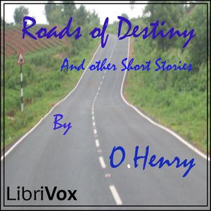 Roads of Destiny - O. Henry - Free Audio Books Online Audiobooks in English