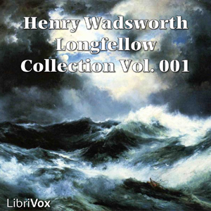 Henry Wadsworth Longfellow Collection Vol. 001 - Henry Wadsworth Longfellow - Free Audio Books Online Audiobooks in English