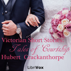 Victorian Short Stories: Tales of Courtship - Hubert CRACKANTHORPE - Free Audio Books Online Audiobooks in English