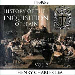 History of the Inquisition of Spain, Vol. 2 - Henry Charles Lea - Free Audio Books Online Audiobooks in English