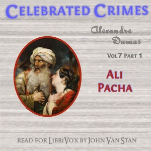 Celebrated Crimes, Vol. 7: Part 1: Ali Pacha - Alexandre Dumas - Free Audio Books Online Audiobooks in English