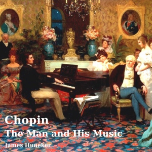 Chopin: the Man and His Music - James HUNEKER - Free Audio Books Online Audiobooks in English