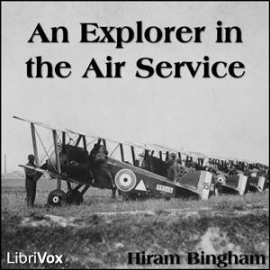 An Explorer in the Air Service - Hiram Bingham - Free Audio Books Online Audiobooks in English