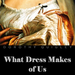 What Dress Makes of Us - Dorothy QUIGLEY - Free Audio Books Online Audiobooks in English