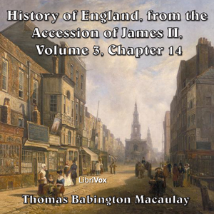 The History of England, from the Accession of James II - (Volume 3, Chapter 14) - Thomas Babington Macaulay - Free Audio Books Online Audiobooks in English