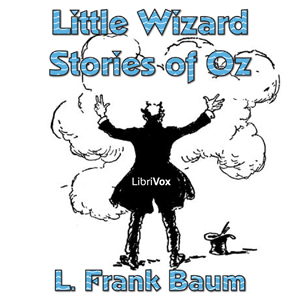 Little Wizard Stories of Oz - L. Frank Baum - Free Audio Books Online Audiobooks in English
