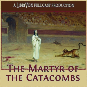 The Martyr of the Catacombs (Dramatic Reading) - James DE MILLE - Free Audio Books Online Audiobooks in English