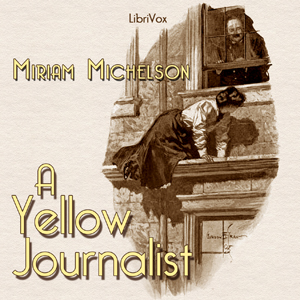 A Yellow Journalist - Miriam Michelson - Free Audio Books Online Audiobooks in English