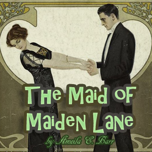 The Maid of Maiden Lane (dramatic reading) - Amelia E. BARR - Free Audio Books Online Audiobooks in English