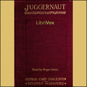 Juggernaut: A Veiled Record - George Eggleston - Free Audio Books Online Audiobooks in English