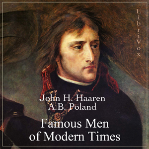 Famous Men of Modern Times - John Henry HAAREN - Free Audio Books Online Audiobooks in English