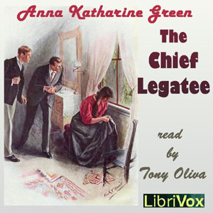 The Chief Legatee - Anna Katharine Green - Free Audio Books Online Audiobooks in English