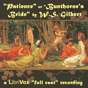 Patience (Bunthorne's Bride) - W. S. Gilbert - Free Audio Books Online Audiobooks in English