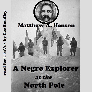 A Negro Explorer at the North Pole - Matthew A. HENSON - Free Audio Books Online Audiobooks in English
