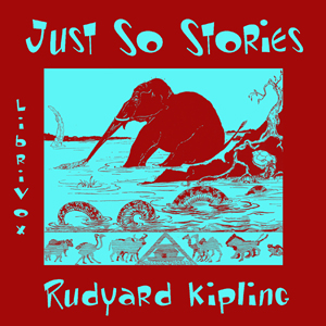 Just So Stories (version 2) - Rudyard Kipling - Free Audio Books Online Audiobooks in English