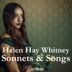 Sonnets and Songs - Helen Hay WHITNEY - Free Audio Books Online Audiobooks in English