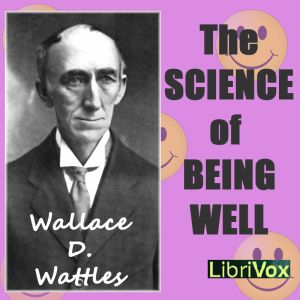 The Science of Being Well - Wallace D. WATTLES - Free Audio Books Online Audiobooks in English