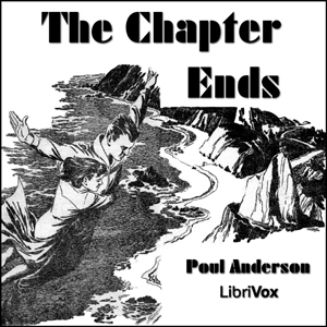 The Chapter Ends - Poul William Anderson - Free Audio Books Online Audiobooks in English
