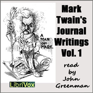 Mark Twain's Journal Writings, Volume 1 - Mark Twain - Free Audio Books Online Audiobooks in English