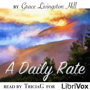 A Daily Rate - Grace Livingston Hill - Free Audio Books Online Audiobooks in English