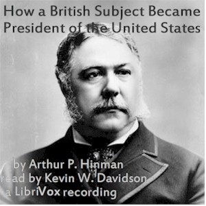How a British Subject Became President of the United States - Arthur P. Hinman - Free Audio Books Online Audiobooks in English