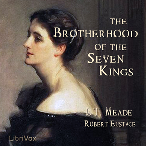 The Brotherhood of the Seven Kings - L. T. Meade - Free Audio Books Online Audiobooks in English