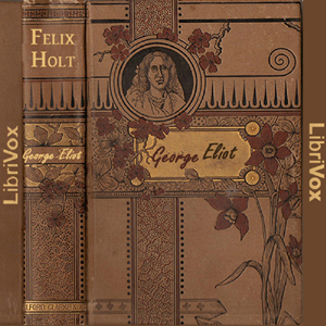 Felix Holt, The Radical - George Eliot - Free Audio Books Online Audiobooks in English