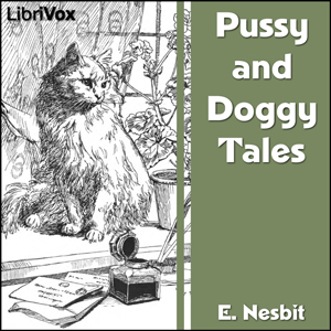 Pussy and Doggy Tales - E. Nesbit - Free Audio Books Online Audiobooks in English